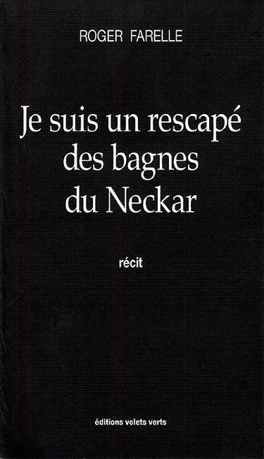 Je suis un rescapé des bagnes du Neckar : récit