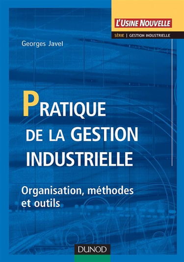 Pratique de la gestion industrielle : fonctions, méthodes et outils