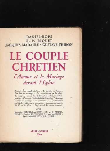 Le couple chrétien. L'amour et le mariage devant l'Eglise. Avec Jacqueline Albert-Lambert. J.-P. et B. Dubois-Dumée etc ... Editions Amiot-Dumont. 1950. (Famille, Morale, Catholicisme, Sexualité)