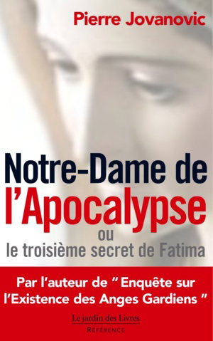 Notre-Dame de l'Apocalypse ou Le troisième secret de Fatima