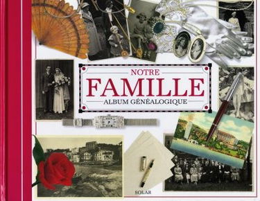 Notre famille : album généalogique