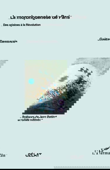 La morphogenèse de Paris : des origines à la Révolution