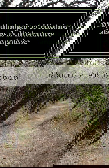 Mythologie et Histoire dans la littérature anglaise: De "Beowulf" au "Seigneur des Anneaux" et « le cycle arthurien » à travers les siècles