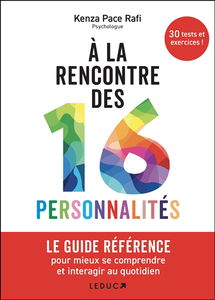 A la rencontre des 16 personnalités : le guide référence pour mieux se comprendre et interagir au quotidien