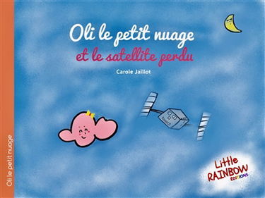 Oli le petit nuage. Vol. 2. Oli le petit nuage et le satellite perdu