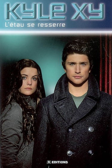 Kyle XY. Vol. 2. L'étau se resserre