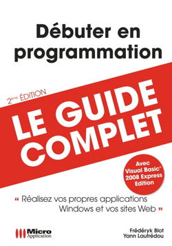 Débutez en programmation : avec Visual Basic 2008 Express édition