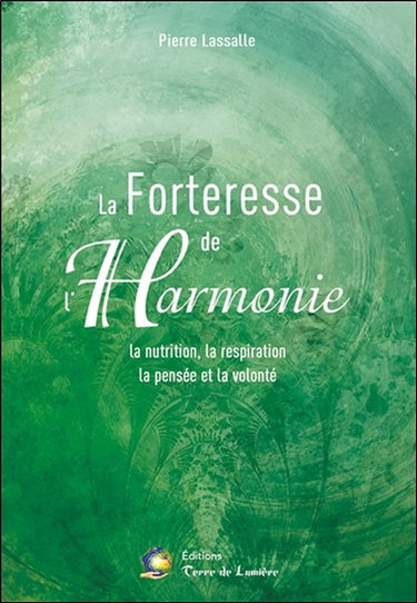La forteresse de l'harmonie : la nutrition, la respiration, la pensée et la volonté