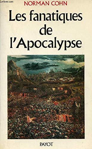 Les fanatiques de l'Apocalypse : millénaristes révolutionnaires et anarchistes mystiques au Moyen Age