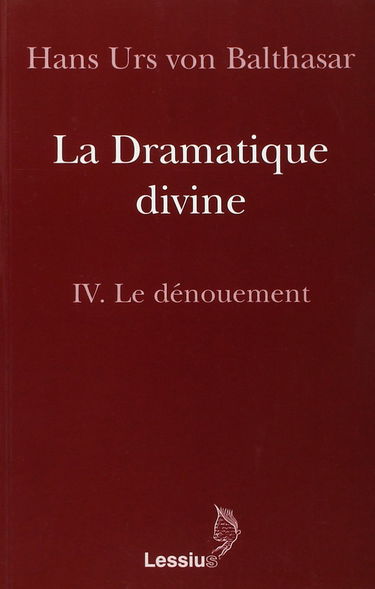 La Dramatique divine. Vol. 4. Le Dénouement