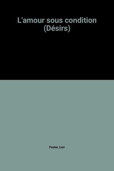 L AMOUR SOUS CONDITION