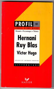 Profil d'une oeuvre : Hernani, Ruy Blas, Hugo : 1830; Ruy Blas : 1838, Victor Hugo