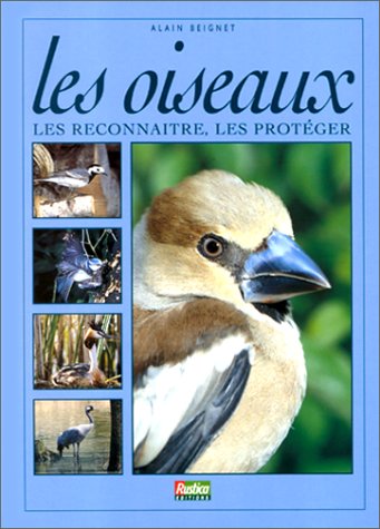 Les oiseaux : les reconnaître, les protéger