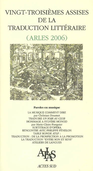 Vingt-troisièmes Assises de la traduction littéraire (Arles 2006) : paroles en musique