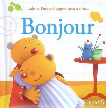 Lulu et Poupadi apprennent à dire.... Bonjour