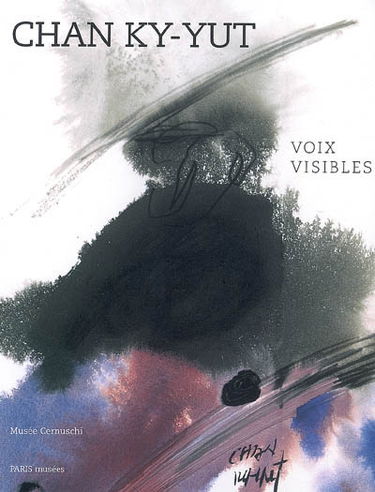 Chan Ky-Yut, voix visibles : exposition, Paris, Musée Cernuschi-Musée des arts de l'Asie de la Ville de Paris, 20 sept.-30 déc. 2007