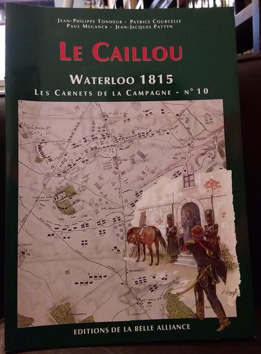 Le caillou : Waterloo 1815 les carnets de la campagne n°10
