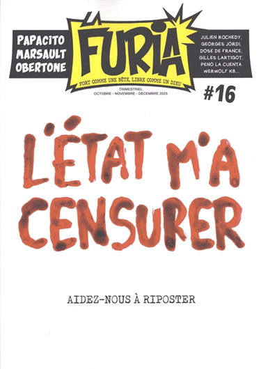 La Furia : fort comme une bête, libre comme un dieu, n° 16. L'Etat m'a censurer : aidez-nous à riposter