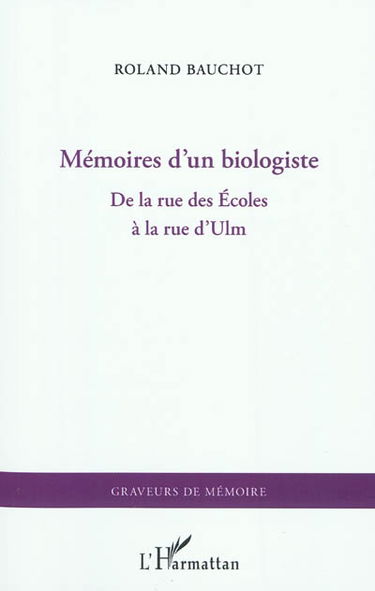 Mémoires d'un biologiste : de la rue des Ecoles à la rue d'Ulm