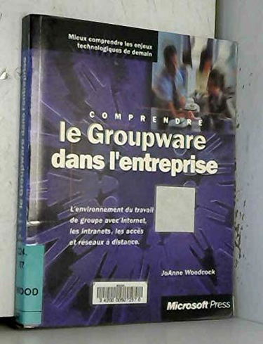 Comprendre le groupware dans l'entreprise : mieux comprendre les enjeux technologiques de demain