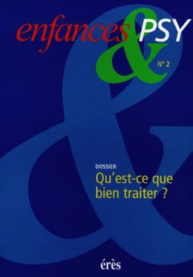 Enfances et psy, n° 2. Qu'est-ce que bien traiter ?