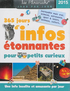 365 jours d'infos étonnantes pour petits curieux