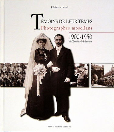 Témoins de leur temps photographes mosellans