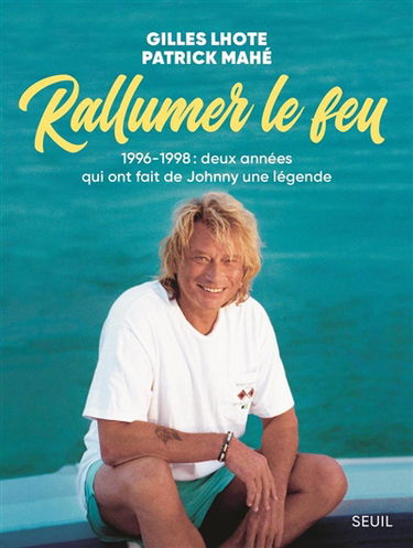 Rallumer le feu : 1996-1998 : deux années qui ont fait de Johnny une légende
