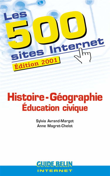 Les 500 sites Internet Histoire, Géographie et Éducation civique : Édition 2001