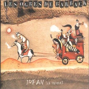 Couverture de Irfan - Le Héros par Les Ogres de Barback