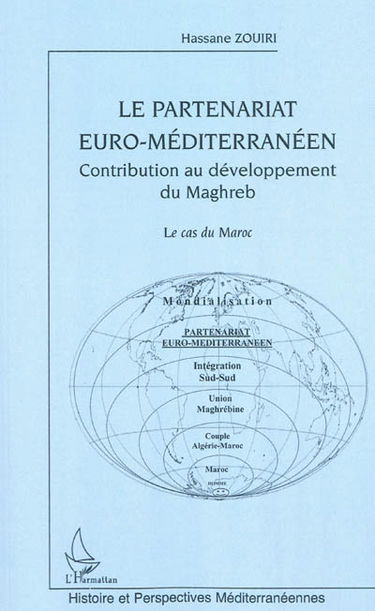 Le partenariat euro-méditerranéen : contribution au développement du Maghreb : le cas du Maroc