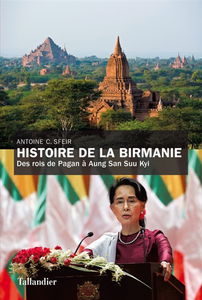Histoire de la Birmanie : des rois de Pagan à Aung San Suu Kyi