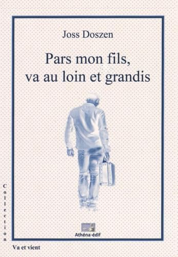 Pars mon fils, va au loin et grandis