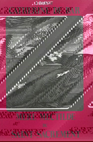 Catherine de Bar, mère Mectilde du Saint-Sacrement : 1614-1698 : fondatrice de l'Institut des Bénédictines du Saint-Sacrement