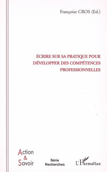 Ecrire sur sa pratique pour développer des compétences professionnelles : enjeux et conditions