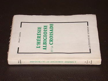 Marcel Lignières. L'Hérésie albigeoise et la croisade