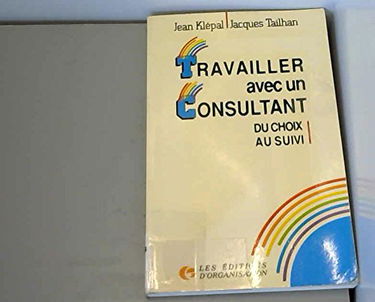 Travailler avec un consultant : du choix au suivi... comment ?