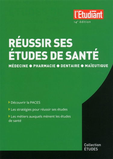 Réussir ses études de santé : médecine, pharmacie, dentaire, maïeutique