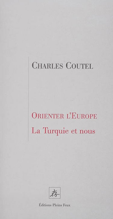 Orienter l'Europe : la Turquie et nous