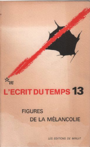Ecrit du temps (L'), n° 13. Figures de la mélancolie