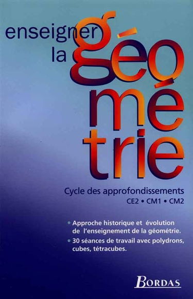 Enseigner la géométrie à l'école : la géométrie par l'action : cycle des apprentissages fondamentaux