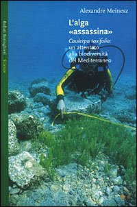 Couverture de L'alga «assassina». Caulerpa taxifolia: un attentato alla biodiversità del Mediterraneo