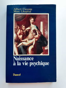 Naissance à la vie psychique: Modalités du lien précoce à l'objet au regard de la psychanalyse