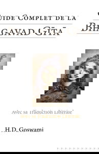 Guide Complet de la Bhagavad Gita: Avec sa Traduction Littérale