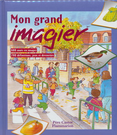 Mon grand imagier: - 800 MOTS EN IMAGES, 200 DEFINITIONS, JEUX ET DEVINETTES - 40 GRANDES SCENES, 1