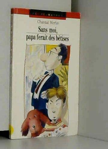 Sans moi, papa ferait des bêtises