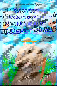 57 histoires insolites sur nos animaux domestiques !