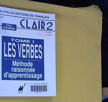 Clair 2 : principales notions de français, méthode raisonnée d'apprentissage. Vol. 1. Les verbes : méthode raisonnée d'apprentissage