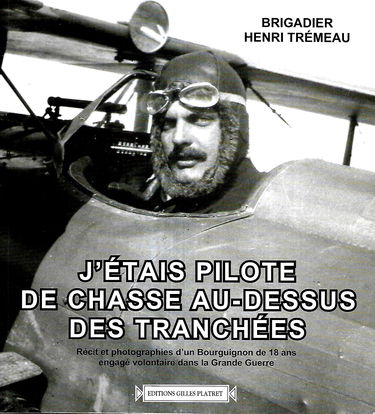J'étais pilote de chasse au-dessus des tranchées - Récit d'un Bourguignon engagé volontaire dans la Grande Guerre