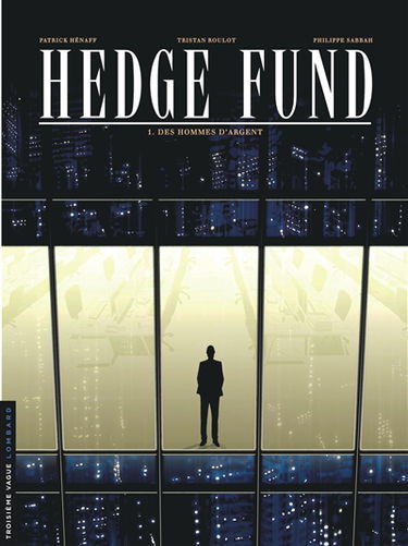 Hedge fund. Vol. 1. Des hommes d'argent